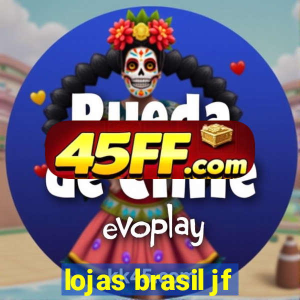 lojas brasil jf